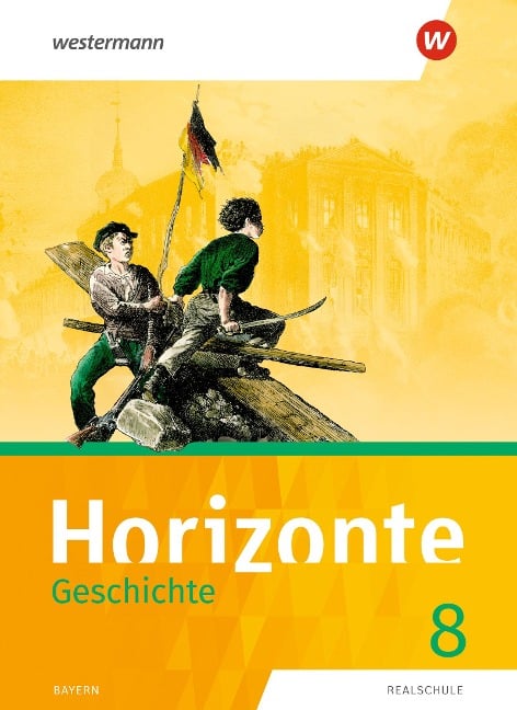 Horizonte - Geschichte 8. Schülerband. Realschulen in Bayern - 