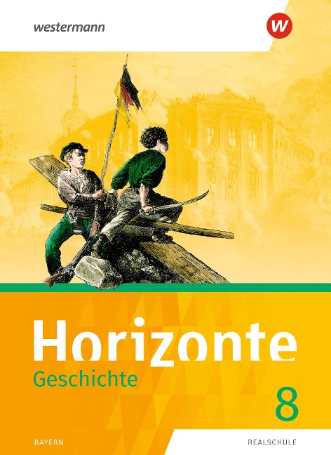 Horizonte - Geschichte 8. Schulbuch. Realschulen in Bayern - 
