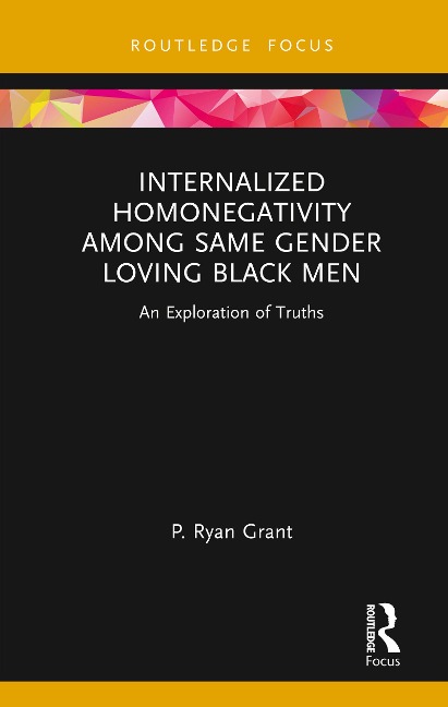 Internalized Homonegativity Among Same Gender Loving Black Men - P. Ryan Grant