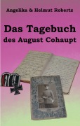 Cover-Bild zum Titel 'Das Tagebuch des August Cohaupt' von 'Angelika Robertz, Helmut Robertz'