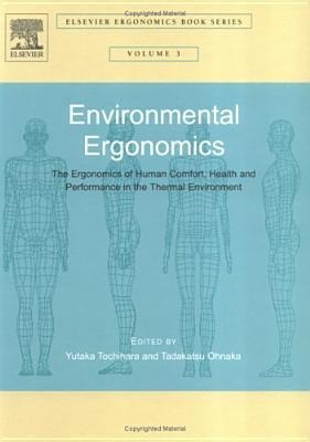 Environmental Ergonomics - The Ergonomics of Human Comfort, Health, and Performance in the Thermal Environment - Yutaka Tochihara, Tadakatsu Ohnaka