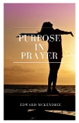 Cover-Bild zum Titel 'Purpose in Prayer' von 'Edward Mckendree Bounds'