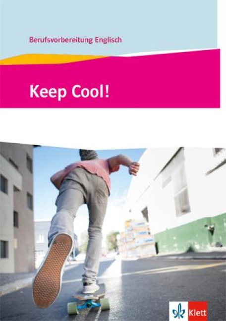 Keep Cool! Berufsvorbereitung Englisch. Lehr- und Arbeitsbuch - 