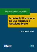 I contratti di locazione ad uso abitativo e locazione breve - Francesco Saverio Del Buono