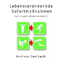 Lebensverändernde Sofortmaßnahmen - Andreas Seelbach