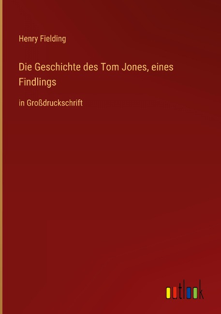 Die Geschichte des Tom Jones, eines Findlings - Henry Fielding