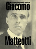 Giacomo Matteotti. Vita e morte di un padre della democrazia. Catalogo della mostra (Roma, 1 marzo-10 Giugno 2024) - 