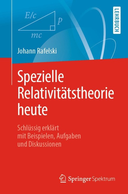 Spezielle Relativitätstheorie heute - Johann Rafelski