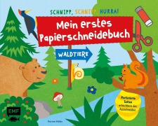 Schnipp, Schnipp, Hurra! Mein erstes Papierschneidebuch - Waldtiere - Pia von Miller