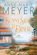 Cover-Bild zum Titel 'Sunny Side Up Diner (Sweet Tea and a Southern Gentleman, #6)' von 'Anne-Marie Meyer'