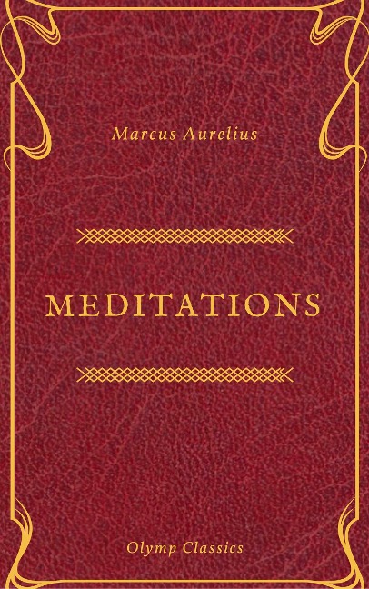 The Meditations of Marcus Aurelius (Olymp Classics) - Marcus Aurelius, Olymp Classics