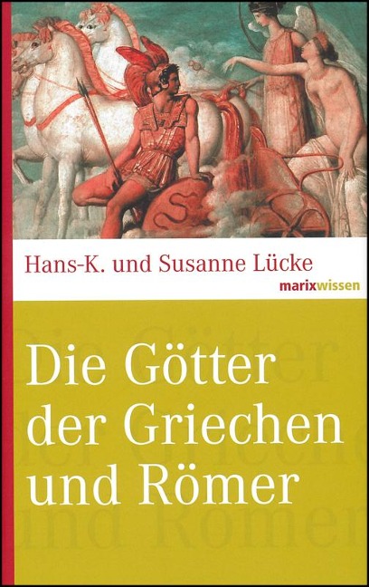 Die Götter der Griechen und Römer - Hans-K. Lücke, Susanne Lücke