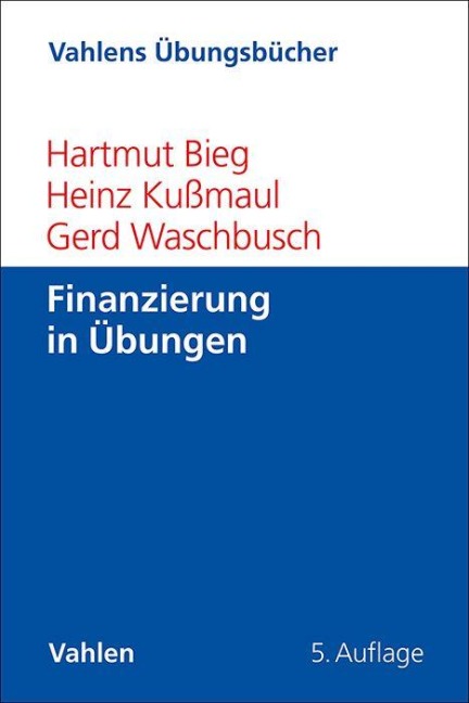Finanzierung in Übungen - Hartmut Bieg, Heinz Kußmaul, Gerd Waschbusch