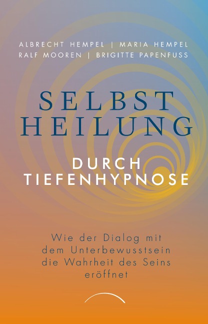 Selbstheilung durch Tiefenhypnose - Albrecht Hempel, Maria Hempel, Ralf Mooren, Brigitte Papenfuß