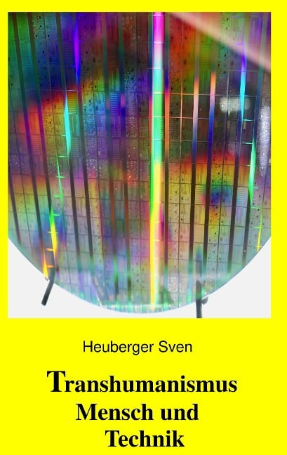 Transhumanismus Mensch und Technik - Sven Heuberger