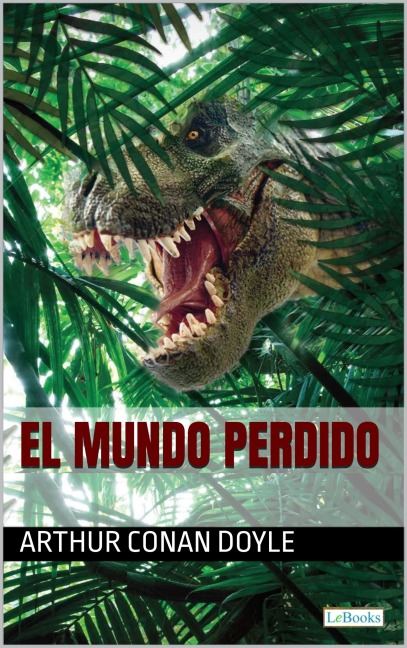 EL MUNDO PERDIDO - Conan Doyle - Arthur Conan Doyle