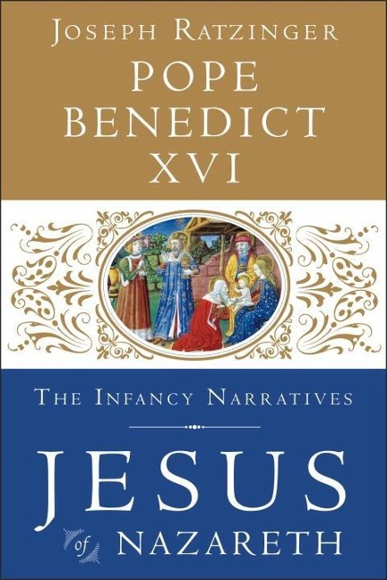 Jesus of Nazareth: The Infancy Narratives - Pope Benedict Xvi
