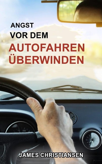 Angst vor dem Autofahren überwinden - James Christiansen