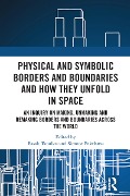 Physical and Symbolic Borders and Boundaries and How They Unfold in Space - 