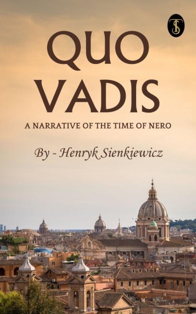 Quo Vadis A Narrative Of The Time Of Nero - Henryk Sienkiewicz