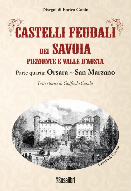 Castelli feudali dei Savoia Piemonte e Valle d'Aosta. Parte quarta: Orsara-San Marzano - Goffredo Casalis