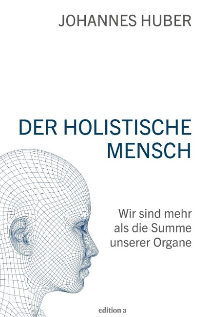 Der holistische Mensch - Johannes Huber