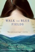 Cover-Bild zum Titel 'Walk the Blue Fields' von 'Claire Keegan'