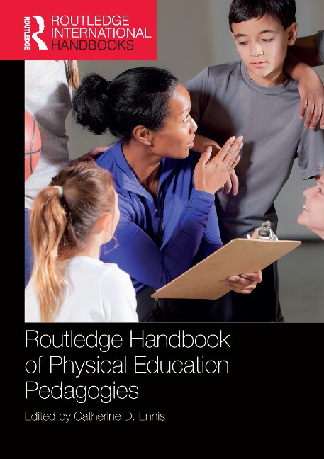 Routledge Handbook of Physical Education Pedagogies - 