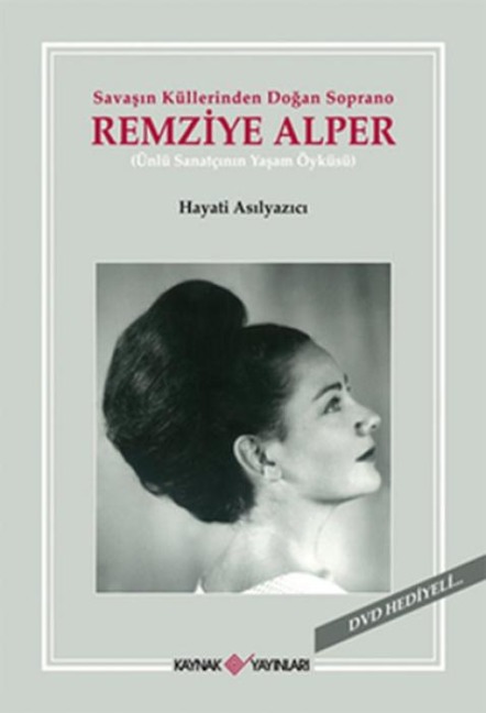Savasin Küllerinden Dogan Soprano Remizye Alper - Hayati Asilyazici