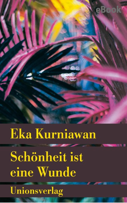 Schönheit ist eine Wunde - Eka Kurniawan