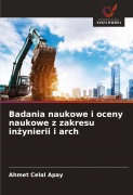 Cover-Bild zum Titel 'Badania naukowe i oceny naukowe z zakresu in¿ynierii i arch' von 'Ahmet Celal Apay'