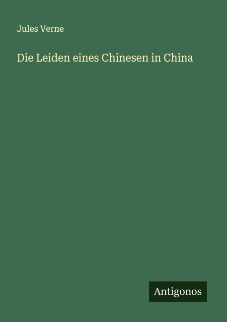 Die Leiden eines Chinesen in China - Jules Verne