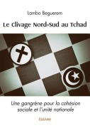 Cover-Bild zum Titel 'Le Clivage Nord-Sud au Tchad' von 'Lambo Beguerem'