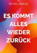 Cover-Bild zum Titel 'Es kommt alles wieder zurück' von 'Petra Lorenz'