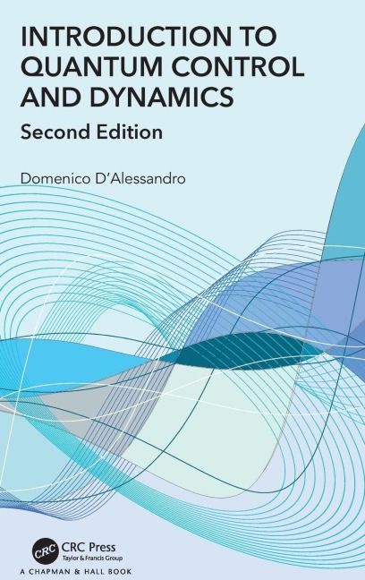 Introduction to Quantum Control and Dynamics - Domenico D'Alessandro