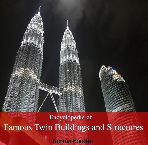 Encyclopedia of Famous Twin Buildings and Structures - Norma Boothe