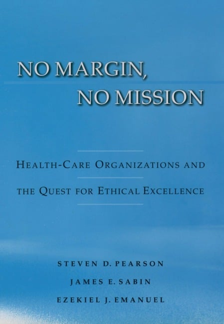 No Margin, No Mission - Steven D. Pearson, Ezekiel J. Emanuel, James Sabin