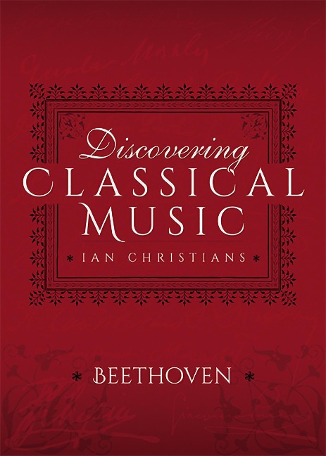 Discovering Classical Music: Beethoven - Ian Christians