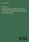 Cover-Bild zum Titel 'Gedichte in siebenbürgisch-sächsischer Mundart nebst freier metrischer Uebersetzung in das Hochdeutsche' von 'Victor Kästner'
