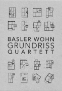 Cover-Bild zum Titel 'Basler Wohngrundrissquartett' von 'Céline Dietziker, Lukas Gruntz, Luigi Middea'