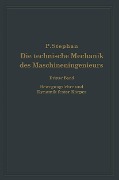Die technische Mechanik des Maschineningenieurs mit besonderer Berücksichtigung der Anwendungen - P. Stephan
