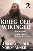 Cover-Bild zum Titel 'Krieg der Wikinger 2: Überfall der Nordmänner' von 'Pete Hackett, Alfred Bekker, Hendrik M. Bekker'
