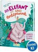 Cover-Bild zum Titel 'Der Elefant ist ganz entspannt' von 'Hanna Schmitz'