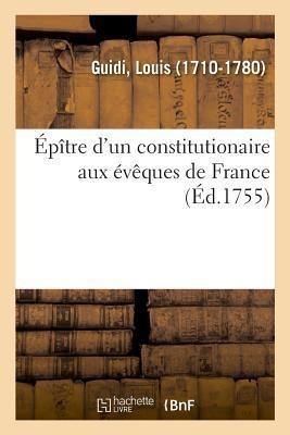 Épître d'Un Constitutionaire Aux Évêques de France - Louis Guidi