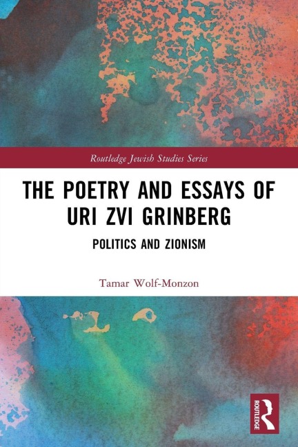 The Poetry and Essays of Uri Zvi Grinberg - Tamar Wolf-Monzon