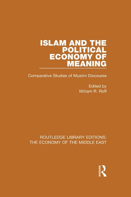 Islam and the Political Economy of Meaning - William Roff