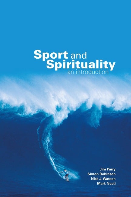 Sport and Spirituality - Jim Parry, Simon Robinson, Nick Watson, Mark Nesti