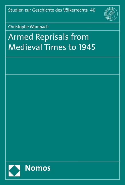 Armed Reprisals from Medieval Times to 1945 - Christophe Wampach