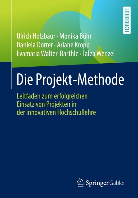 Die Projekt-Methode - Ulrich Holzbaur, Monika Bühr, Talea Wenzel, Ariane Kropp, Evamaria Walter-Barthle