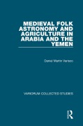 Cover-Bild zum Titel 'Medieval Folk Astronomy and Agriculture in Arabia and the Yemen' von 'Daniel Martin Varisco'